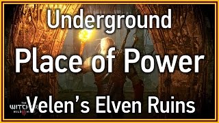 The Witcher 3 Wild Hunt  Underground Place of Power Velens Elven Ruins [upl. by Miguela]