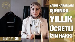 Yargı Kararları Işığında Yıllık Ücretli İzin Hakkı Altyazılı [upl. by Esaertal]