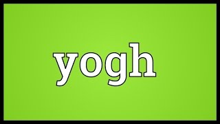 Yogh Meaning [upl. by Karub491]