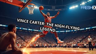 Vince Carter  Greatest NBA Player Of All TIme [upl. by Yttocs82]