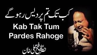 Kab Tak Tum Pardes Rahoge Qawali NusratFateh Ali Khan Complete Full nfak [upl. by Nerret]