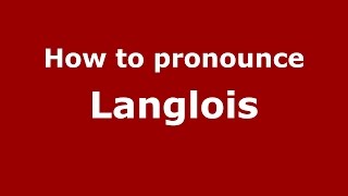 How to pronounce Langlois FrenchParis France  PronounceNamescom [upl. by Seyer]