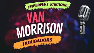 Van Morrison karaoke  Troubadors [upl. by Templeton605]