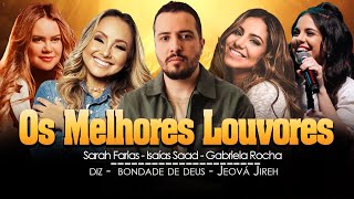 Gabriela Rocha Isaías Saad e Nívea Soares  Top 30 Louvores de Adoração  Bondade de Deus Diz [upl. by Darsie]