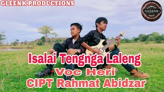 Isalai Tengnga Laleng  VOC  Heri Gleenk  CIPT  Rahmat Abidzar Official Musik Video [upl. by Retsevel965]