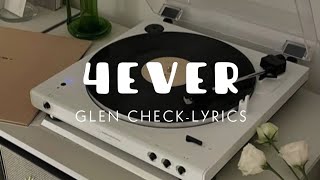 GLEN CHECK  4EVER LYRICS [upl. by Nednyl]