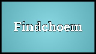 Findchoem Meaning [upl. by Byrd]