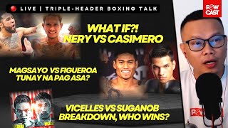 Totoo lang Pag Nag laban Casimero vs Nery  Magsayo vs Figueroa  Vicelles vs Suganob Breakdown [upl. by Heyde645]