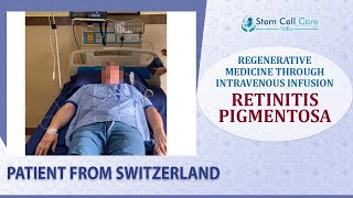 THE PATIENT CAME FROM SWITZERLAND REGENERATIVE MEDICINE THROUGH IV INFUSION FOR RP  Stem Cells [upl. by Ileane]