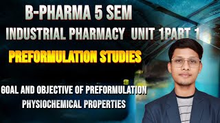 B PHARMA 5 SEMESTER industrial pharmacy unit 1 part 1 preformulation and goal and objective 🥰 [upl. by Ilyse]