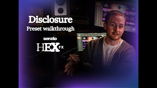 Make Tracks Like Disclosure – Guy Lawrence’s Guide to Serato Hex FX [upl. by Nafets629]