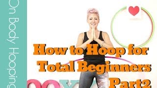 How to Hula Hoop for Total Beginners Part2 [upl. by Victoir663]