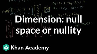 Dimension of the null space or nullity  Vectors and spaces  Linear Algebra  Khan Academy [upl. by Llennahc562]