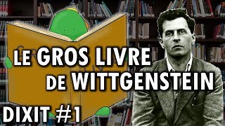 Le gros livre de Wittgenstein  Dixit 1 [upl. by Adnuahsal447]