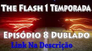 The Flash 1 Temporada Episódio 8 Dublado Completo [upl. by Assilen]