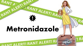 Rant Alert Metronidazole [upl. by Naegem310]