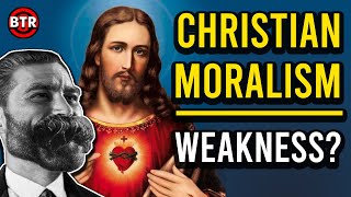 Is Christian Moralism Weakness Uberboyo Classical Theist Gnostic Informant [upl. by Ertemed]