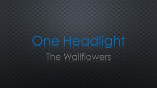 The Wallflowers One Headlight Lyrics [upl. by Yajiv]