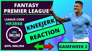 FPL KNEEJERK REACTION GAMEWEEK 2  Fantasy Premier League 202324 [upl. by Hsac552]