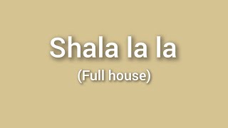 Shala la la  OstFull House  With Lyrics Lirik Lagu Terjemahan [upl. by Awad81]