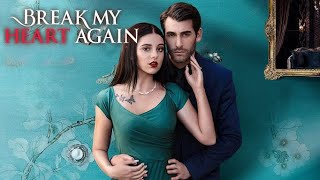 Break My Heart Again Full Movie 2024 Review [upl. by Raffaello436]