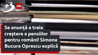 Se anunță a treia creștere a pensiilor pentru români Simona Bucura Oprescu explică [upl. by Almeria355]