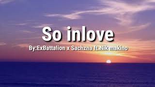 So inlove  ExBattalion x Sachzna ftNik makino  OFFICIAL LYRICS [upl. by Aneres121]