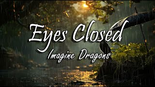 Eyes Closed  Imagine Dragons  Lyrics  SVersion [upl. by Lail]