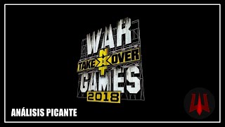 NXT TakeOver War Games II 2018  Análisis Picante [upl. by Asilanom779]