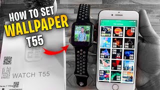 HOW TO SET WALLPAPER IN T55 SMARTWATCH  T55 Smart Watch Change Wallpaper  T55 Smart WATCH T55 [upl. by Artemisia]