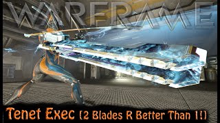 Warframe  Tenet Exec 2 Blades R Better Than 1 [upl. by Aleetha]