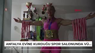 ANTALYA Evine kurduğu spor salonunda vücut geliştirme yarışmalarına hazırlanıyor VİDEO EKLENDİ [upl. by Ahsaeym822]