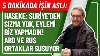 5 DAKİKADA İŞİN ASLI HASEKE SURİYEDEN SIZMA YOK EYLEMİ BİZ YAPMADIK ABD VE RUS ORTAKLAR SUSUYOR [upl. by Jenna]