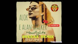 ALOK E ALAN WALKER reggae remix HEADLIGHTS [upl. by Essilec]