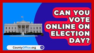 Can You Vote Online on Election Day  CountyOfficeorg [upl. by Sylado]