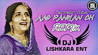 Agg Paniyan Ch Remix  DJ Lishkara Mix  Surinder Kaur  Old Punjabi Remix Songs [upl. by Aridatha]