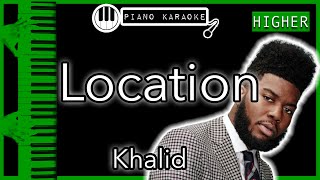 Location HIGHER 3  Khalid  Piano Karaoke Instrumental [upl. by Dlanor]