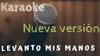 Levanto mis manos  Karaoke nueva versión [upl. by Neeven]