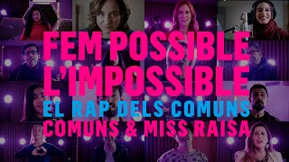 Fem possible l’impossible  El rap dels Comuns Miss Raisa amp Ada Colau [upl. by Nofpets763]