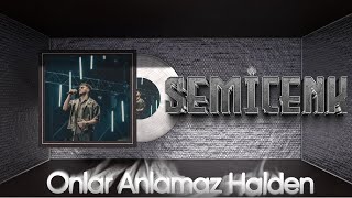 Semicenk  Onlar Anlamaz Halden [upl. by Nerak]