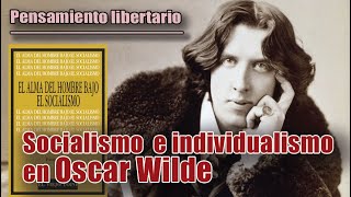 PENSAMIENTO LIBERTARIO SOCIALISMO e INDIVIDUALISMO en OSCAR WILD [upl. by Sigfrid]