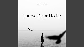 Tumse Door Ho Ke [upl. by Erbua572]