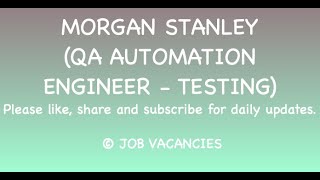 MORGAN STANLEY  QA AUTOMATION ENGINEER  TESTING [upl. by Akahc406]