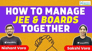 How to Manage JEE and Boards Together  Unacademy Atoms  Nishant Vora and Sakshi Vora [upl. by Herring683]