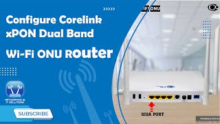 Configure Corelink xPON Dual Band WiFi ONU Router [upl. by Teece]