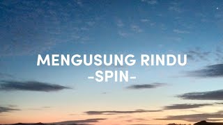 MENGUSUNG RINDU LIRIK  SPIN [upl. by Beattie]