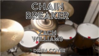 CHAIN BREAKER  ZACH WILLIAMS  DRUM COVER [upl. by Keligot]