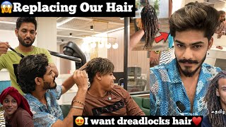 😱Replacing Our Hair😍I want dreadlocks hair and coloured hair♥️🔥replacing our hair with dr hair [upl. by Ydda806]