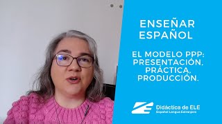 Enseñar español el modelo PPP  Presentación práctica producción [upl. by Marpet]