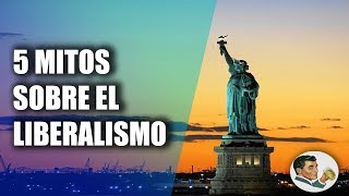 5 MITOS sobre el LIBERALISMO [upl. by Bundy]